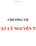 Bài giảng Vật lý đại cương A2 - Chương VII: Vật lý nguyên tử