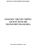 Ebook Giáo dục truyền thống lịch sử Đảng bộ thành phố Thanh Hóa: Phần 1