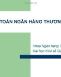 Bài giảng Kế toán ngân hàng thương mại - ĐH Kinh tế Quốc dân