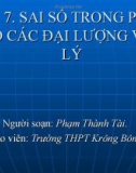 Bài giảng Vật lí 10 - Bài 7: Sai số trong phép đo các đại lượng vật lý (Phạm Thành Tài)