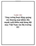 Luận văn: Tăng cường hoạt động quảng cáo thương mại nhằm đẩy mạnh xuất khẩu mặt hàng dệt may Việt Nam vào thị trường EU