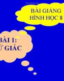 Bài giảng Hình học 8 chương 1 bài 1: Tứ giác