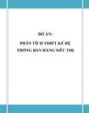 Đồ án tốt nghiệp - Phân tích thiết kế hệ thống - PHÂN TÍCH THIẾT KẾ HỆ THỐNG BÁN HÀNG SIÊU THỊ