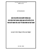 Tóm tắt Luận văn Thạc sĩ Luật học: Bảo vệ quyền con người thông qua các biện pháp ngăn chặn hạn chế quyền tự do theo quy định của Luật tố tụng hình sự Việt Nam