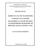 Luận văn Thạc sĩ Kinh tế: Nghiên cứu các yếu tố ảnh hưởng và hệ quả của cảm nhận bị làm phiền của người tiêu dùng tại thành phố Hồ Chí Minh đối với hình thức quảng cáo trực tuyến