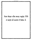 Ẩm thực cầu may ngày Tết ở một số nước Châu Á