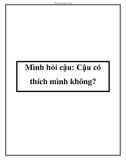 Mình hỏi cậu: Cậu có thích mình không?