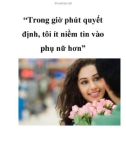 “Trong giờ phút quyết định, tôi ít niềm tin vào phụ nữ hơn”