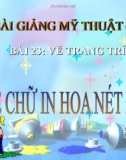 Slide bài Kẻ chữ in hoa nét đều - Mỹ thuật 6 - GV.B.Trọng Tấn