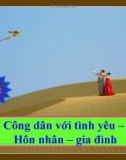 Bài giảng Bài 12 Công dân với tình yêu gia đình - Giáo dục công dân