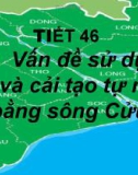 Bài giảng Địa lí lớp 12 - Bài 41: Vấn đề sử dụng hợp lý và cải tạo tự nhiên ở Đồng bằng sông Cửu Long