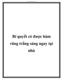 Bí quyết có được hàm răng trắng sáng ngay tại nhà