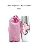 Guess Fragrance - Sự kì diệu vô hình