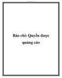 Báo chí: Quyền được quảng cáo.Theo Dự thảo Luật Quảng cáo quy định thì