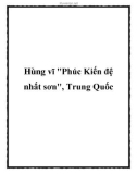 Hùng vĩ Phúc Kiến đệ nhất sơn, Trung Quốc