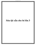 Sửa tật xấu cho bé lên 3