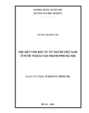Luận văn Thạc sĩ Kinh tế chính trị: Thu hút vốn đầu tư từ người Việt Nam ở nước ngoài vào thành phố Hà Nội