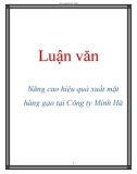 Luận văn: Nâng cao hiệu quả xuất mặt hàng gạo tại Công ty Minh Hà