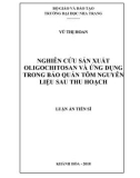 Luận án tiến sĩ Nuôi trồng thủy sản: Nghiên cứu sản xuất oligochitosan và ứng dụng trong bảo quản tôm nguyên liệu sau thu hoạch