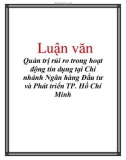 Luận văn: Quản trị rủi ro trong hoạt động tín dụng tại Chi nhánh Ngân hàng Đầu tư và Phát triển TP. Hồ Chí Minh