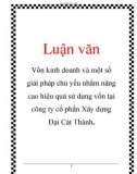 Luận văn: Vốn kinh doanh và một số giải pháp chủ yếu nhằm nâng cao hiệu quả sử dụng vốn tại công ty cổ phần Xây dựng Đại Cát Thành