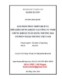 Luận văn Thạc sĩ Quản trị kinh doanh: Giải pháp phát triển dịch vụ môi giới chứng khoán tại Công ty TNHH Chứng khoán Ngân hàng thương mại cổ phần Ngoại thương Việt Nam