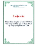 Luận văn: Hoàn thiện công tác kế toán TSCĐ với việc nâng cao hiệu quả sử dụng TSCĐ tại công ty cổ phần Anh Linh