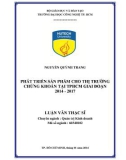 Luận văn Thạc sĩ Quản trị kinh doanh: Phát triển sản phẩm cho thị trường chứng khoán tại TPHCM giai đoạn 2014-2017