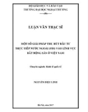 Luận văn Thạc sĩ Kinh tế: Một số giải pháp thu hút đầu tư trực tiếp nước ngoài (FDI) vào lĩnh vực BĐS ở Viêt Nam