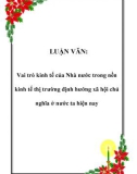 Luận văn tốt nghiệp: Vai trò kinh tế của Nhà nước trong nền kinh tế thị trường định hướng xã hội chủ nghĩa ở nước ta hiện nay