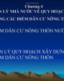 Bài giảng Quản lý Nhà nước về nông nghiệp nông thôn: Chương 4 - Quản lý Nhà nước về quy hoạch, xây dựng các điểm dân cư nông thôn