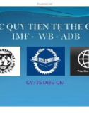 Thuyết trình: Các quỹ tiền tệ thế giới IMF - WB - ADB