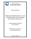 Tóm tắt luận văn Thạc sĩ Quản trị kinh doanh: Chính sách Marketing dịch vụ vận tải hành khách cho Vietnam Airlines đối với thị trường quốc tế