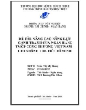 Khóa luận tốt nghiệp: Nâng cao năng lực cạnh tranh của ngân hàng TMCP công thương Việt Nam - Chi nhánh 1 TP. Hồ Chí Minh