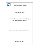 Luận văn Thạc sĩ Quản trị kinh doanh: Động cơ của khách du lịch Hàn Quốc tại thành phố Đà Nẵng