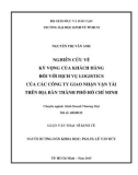 Luận văn Thạc sĩ Kinh tế: Nghiên cứu về kỳ vọng của khách hàng đối với dịch vụ logistics của các công ty giao nhận vận tải trên địa bàn TP. Hồ Chí Minh