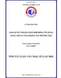 Tóm tắt Luận văn thạc sĩ Luật học: Giải quyết tranh chấp hợp đồng tín dụng bằng Trung tâm trọng tài thương mại