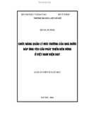 Luận án Tiến sĩ Luật học: Chức năng quản lý môi trường của Nhà nước đáp ứng yêu cầu phát triển bền vững ở Việt Nam hiện nay