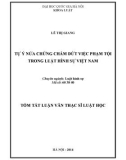 Toán tắt luận văn Thạc sĩ Luật học: Tự ý nửa chừng chấm dứt việc phạm tội trong luật Hình sự Việt Nam