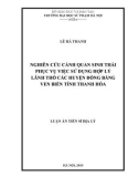 Luận án tiến sĩ Địa lí: Nghiên cứu cảnh quan sinh thái phục vụ việc sử dụng hợp lý lãnh thổ các huyện đồng bằng ven biển tỉnh Thanh Hóa