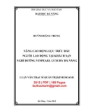 Luận văn Thạc sĩ Quản trị kinh doanh: Nâng cao động lực thúc đẩy người lao động tại khách sạn nghĩ dưỡng Vinpearl Luxury Đà Nẵng