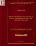 Luận văn Thạc sĩ Kinh doanh và quản lý: Nâng cao chất lượng dịch vụ giao nhận vận tải hàng hóa xuất nhập khẩu của Công ty TNHH giao nhận vận tải Hà Thành