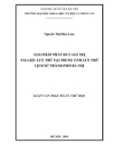 Luận văn Thạc sĩ Lưu trữ học: Giải pháp phát huy giá trị tài liệu lưu trữ tại Trung tâm Lưu trữ lịch sử Thành phố Hà Nội