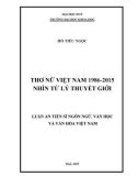 Luận án Tiến sĩ Ngôn ngữ, văn học và văn hóa Việt Nam: Thơ nữ Việt Nam 1986-2015 nhìn từ lý thuyết giới