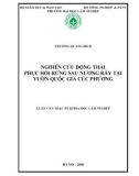 Luận văn Thạc sĩ Khoa học Lâm nghiệp: Nghiên cứu động thái phục hồi rừng sau nương rẫy tại Vườn Quốc gia Cúc Phương