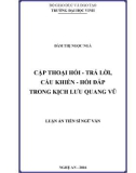 Luận án Tiến sĩ Ngữ văn: Cặp thoại hỏi - trả lời, cầu khiến - hồi đáp trong kịch Lưu Quang Vũ