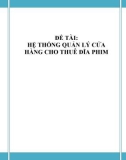 ĐỒ ÁN TỐT NGHIỆP - HỆ THỐNG QUẢN LÝ CỬA HÀNG CHO THUÊ ĐĨA PHIM