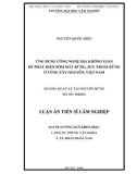 Luận án Tiến sĩ Lâm nghiệp: Ứng dụng công nghệ địa không gian để phát hiện sớm mất rừng, suy thoái rừng tại vùng Tây Nguyên, Việt Nam