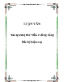 LUẬN VĂN:Tín ngưỡng thờ Mẫu ở đồng bằng Bắc bộ hiện nay