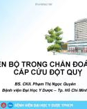 Bài giảng Tiến bộ trong chẩn đoán và cấp cứu đột quỵ - BS. CKII. Phạm Thị Ngọc Quyên